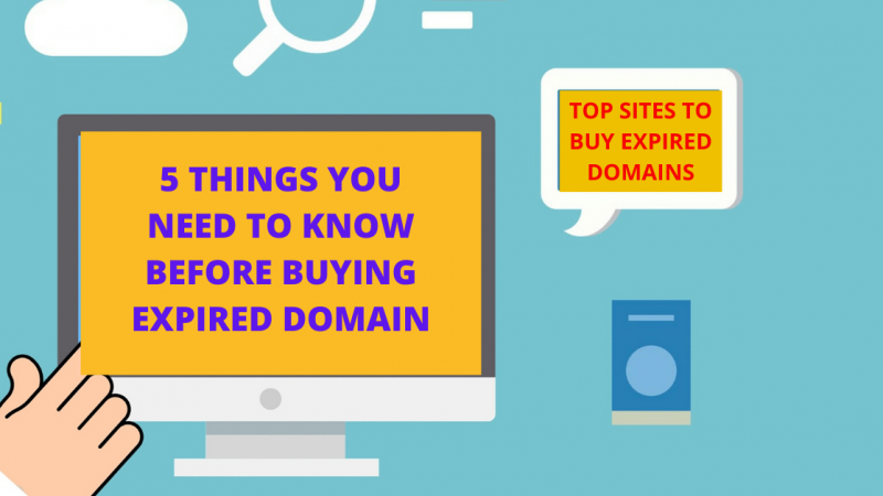 Expired Domains: 5 Things And 5 Sites You Should Know 